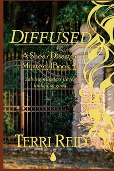 Diffused - A Shear Disaster Mystery - Book #4 of the Shear Disaster Mystery