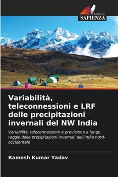 Paperback Variabilità, teleconnessioni e LRF delle precipitazioni invernali del NW India [Italian] Book