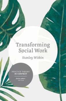 Paperback Transforming Social Work: Social Constructionist Reflections on Contemporary and Enduring Issues Book