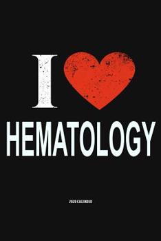 I Love Hematology 2020 Calender: Gift For Hematologist