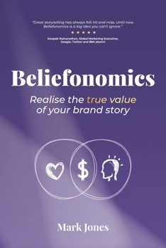 Paperback Beliefonomics: Realise the true value of your brand story Book