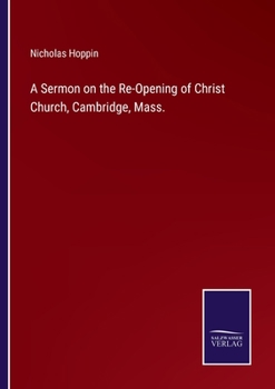 A Sermon on the Re-opening of Christ Church, Cambridge, Mass