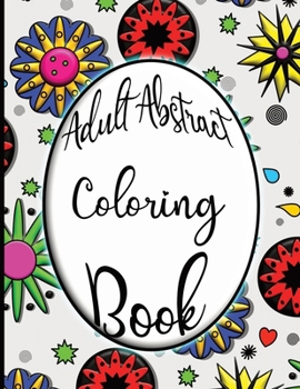 Paperback Adult Abstract Coloring Book: Find Inner Peace and Relaxation Through Coloring Book