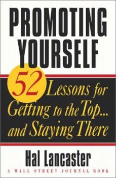 Hardcover Promoting Yourself: 52 Lessons for Getting to the Top . . . and Staying There Book