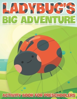 Paperback Ladybug's Big Adventure: Activity Book For Preschoolers Book