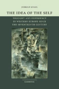 Paperback The Idea of the Self: Thought and Experience in Western Europe Since the Seventeenth Century Book