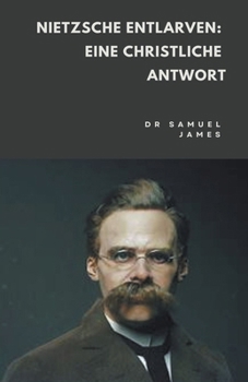 Paperback Nietzsche Entlarven: Eine Christliche Antwort [German] Book