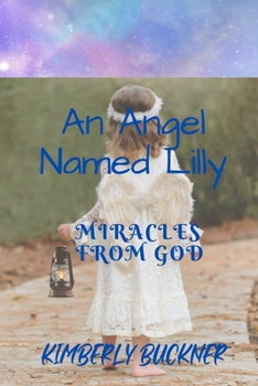 Paperback An Angel Named Lilly: Miracles From God Book