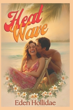 Heat Wave: A Slow-Burn Steamy Contemporary Romance Set in Tropical Paradise (Sizzling Summers)