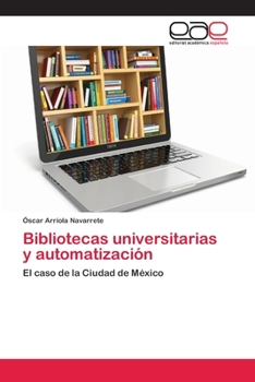 Paperback Bibliotecas universitarias y automatización [Spanish] Book