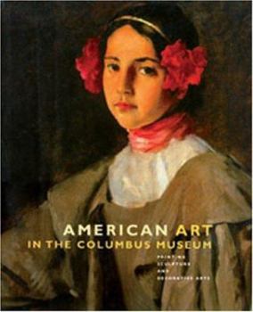Hardcover American Art in the Columbus Museum: Painting, Sculpture, and Decorative Arts Book