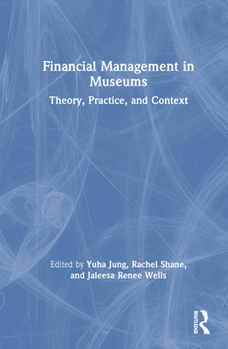 Hardcover Financial Management in Museums: Theory, Practice, and Context Book