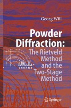 Hardcover Powder Diffraction: The Rietveld Method and the Two Stage Method to Determine and Refine Crystal Structures from Powder Diffraction Data Book