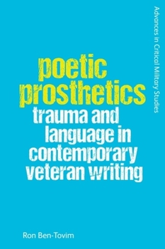Paperback Poetic Prosthetics: Trauma and Language in Contemporary Veteran Writing Book