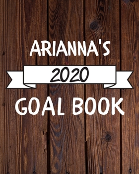 Arianna's 2020 Goal Book: 2020 New Year Planner Goal Journal Gift for Arianna  / Notebook / Diary / Unique Greeting Card Alternative