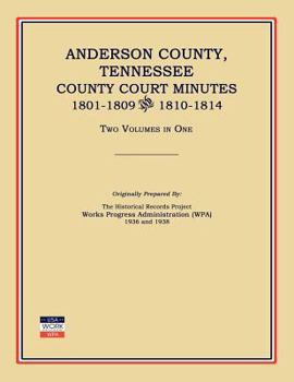 Paperback Anderson County, Tennessee, County Court Minutes, 1801-1809 and 1810-1814. Two Volumes in One Book