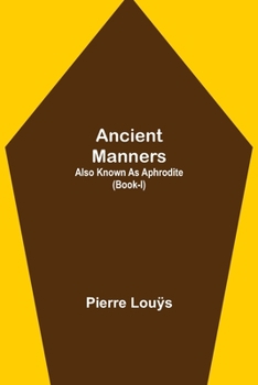 Ancient Manners; Also Known As Aphrodite - Book  of the Aphrodite