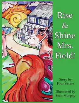 Paperback Rise & Shine Mrs. Field! Book
