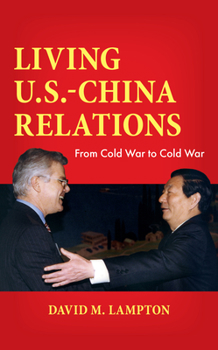 Hardcover Living U.S.-China Relations: From Cold War to Cold War Book