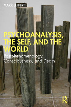 Paperback Psychoanalysis, the Self, and the World: Postphenomenology, Consciousness, and Death Book