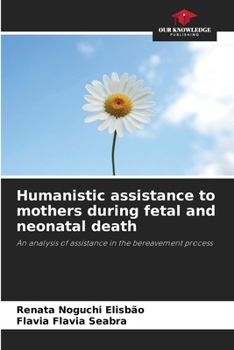 Paperback Humanistic assistance to mothers during fetal and neonatal death Book