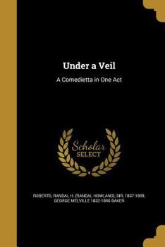 Paperback Under a Veil: A Comedietta in One Act Book