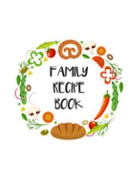 Family Recipe Book: Fill In The Blanks Recipe Cookbook To Jot Down Your Personalized Meals And Creations