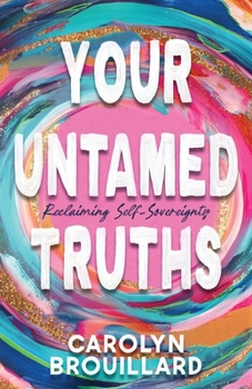Paperback Your Untamed Truths: Reclaiming Self-Sovereignty Book