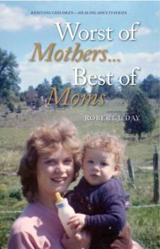 Paperback Worst of Mothers...Best of Moms: Rescuing Children-Healing Adults Book