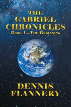 Paperback The Gabriel Chronicles: Book 1-The Beginning Book