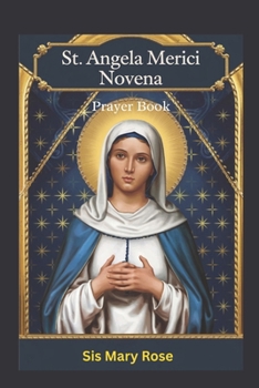 Novena to St. Angela Merici: "Embracing the Virtues of Humility, Kindness, and Devotion with St. Angela Merici""A Nine-Day Devotional Journey to Embodying Courage, Compassion, and Spiritual Growth"