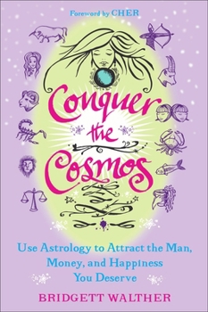 Paperback Conquer the Cosmos: Use Astrology to Attract the Man, Money, and Happiness You Deserve Book