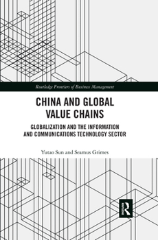 Paperback China and Global Value Chains: Globalization and the Information and Communications Technology Sector Book