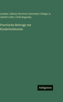 Practische Beitrage zur Kinderheilkunde