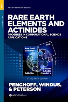 Hardcover Rare Earth Elements and Actinides: Progress in Computational Science Applications Book
