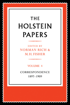 The Holstein Papers: The Memoirs, Diaries and Correspondence of Friedrich Von Holstein 1837 1909 - Book  of the Holstein Papers
