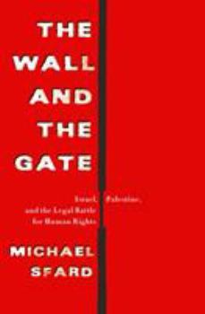 Hardcover The Wall and the Gate: Israel, Palestine, and the Legal Battle for Human Rights Book