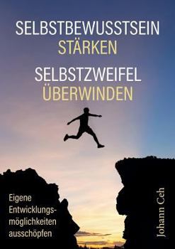 Paperback Selbstbewusstsein stärken - Selbstzweifel überwinden: Eigene Entwicklungsmöglichkeiten ausschöpfen [German] Book