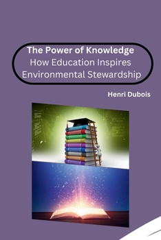 Paperback The Power of Knowledge: How Education Inspires Environmental Stewardship Book