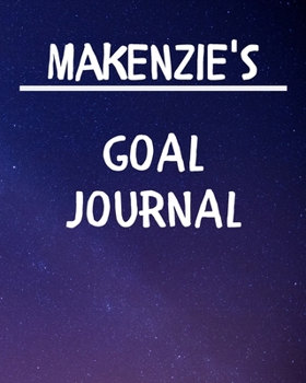 Paperback Makenzie's Goal Journal: 2020 New Year Planner Goal Journal Gift for Makenzie / Notebook / Diary / Unique Greeting Card Alternative Book