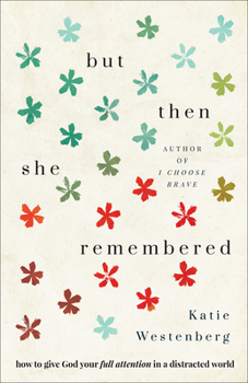 Paperback But Then She Remembered: How to Give God Your Full Attention in a Distracted World Book