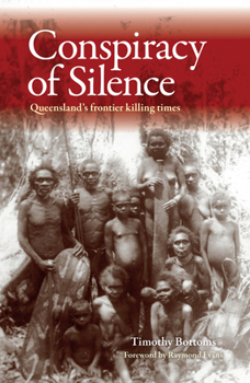 Paperback Conspiracy of Silence: Queensland's Frontier Killing Times Book