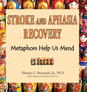 Hardcover Stroke and Aphasia Recovery: Metaphors Help Us Mend Book