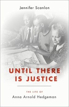 Hardcover Until There Is Justice: The Life of Anna Arnold Hedgeman Book