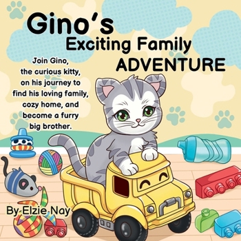 Paperback Gino's Exciting Family Adventure: Join Gino, the curious kitty, on his journey to find his loving family, cozy home, and become a furry big brother. Book