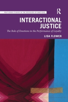 Paperback Interactional Justice: The Role of Emotions in the Performance of Loyalty Book