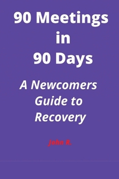 Paperback 90 Meetings in 90 Days: A Newcomers Guide to Recovery Book