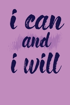 Paperback I Can And I Will: This Nice And Perfect I Can And I Will Journal For Man And Woman .Cute Cream Paper 6*9 Inch With 100 Pages Notebook Fo Book