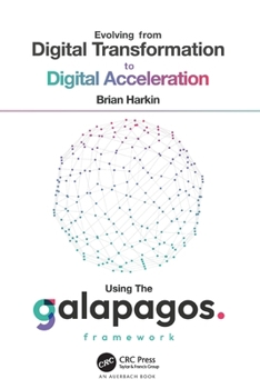Paperback Evolving from Digital Transformation to Digital Acceleration Using The Galapagos Framework Book