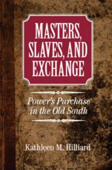 Masters, Slaves, and Exchange - Book  of the Cambridge Studies on the American South